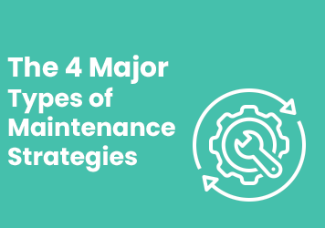 The 4 Major Types of Maintenance Strategies